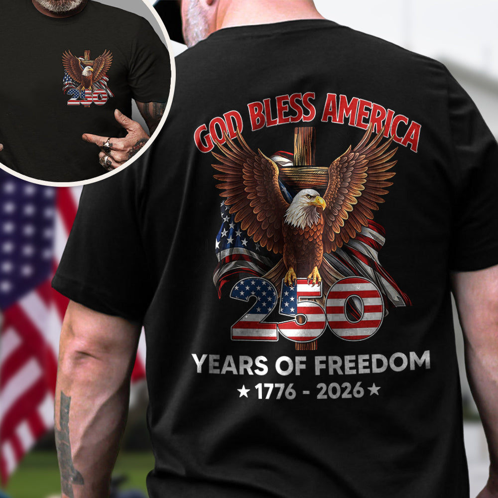God Bless America - Celebrate 250 Years Of Freedom 1776 - 2026 Back & Front Dark Shirt CH07 910532