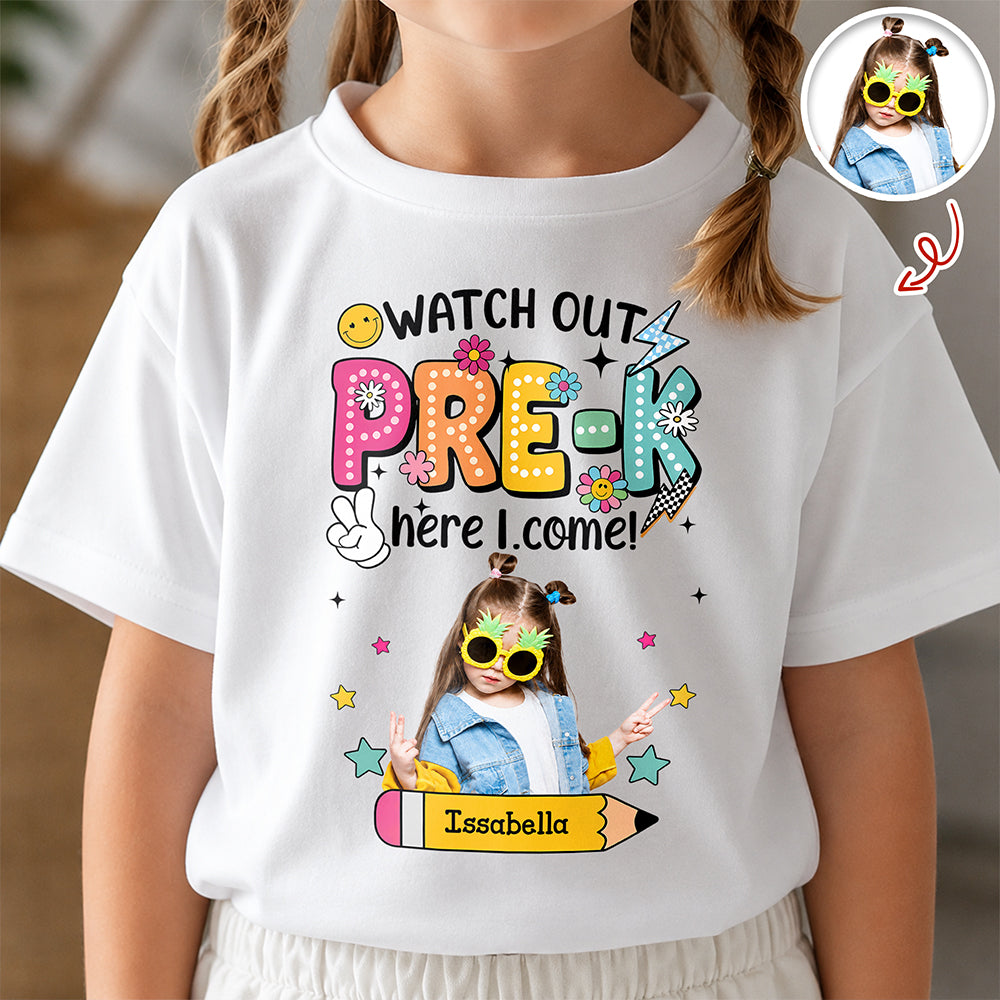 Custom Photo Watch Out Pre-K Here I Come Back To School Personalized Kid Shirt HA75 921718