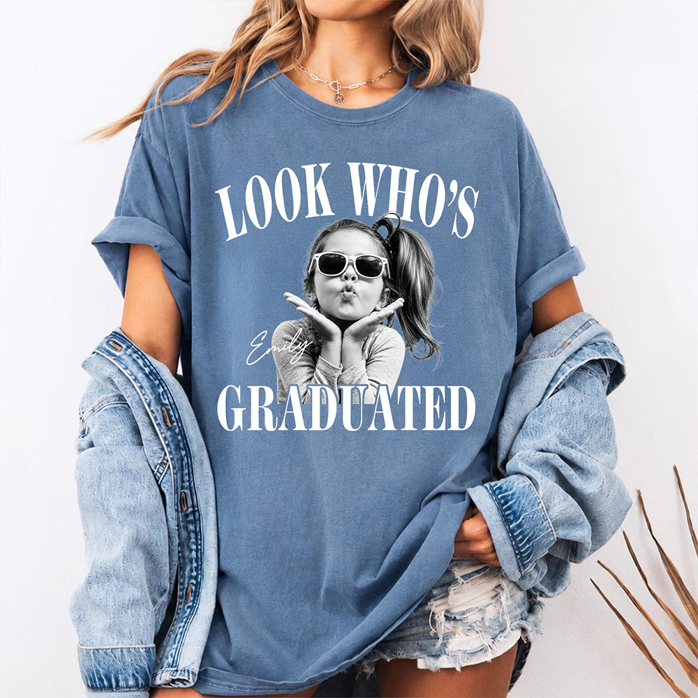 Custom Photo Look Who's Graduated Comfort Shirt - Personalized Class of 2027 Gift, Proud Family Gift HO82 903242