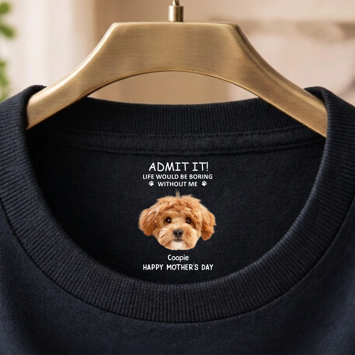 Custom Photo Life Would Be Boring Without Me Dog Neck Print Tee CH07 910938
