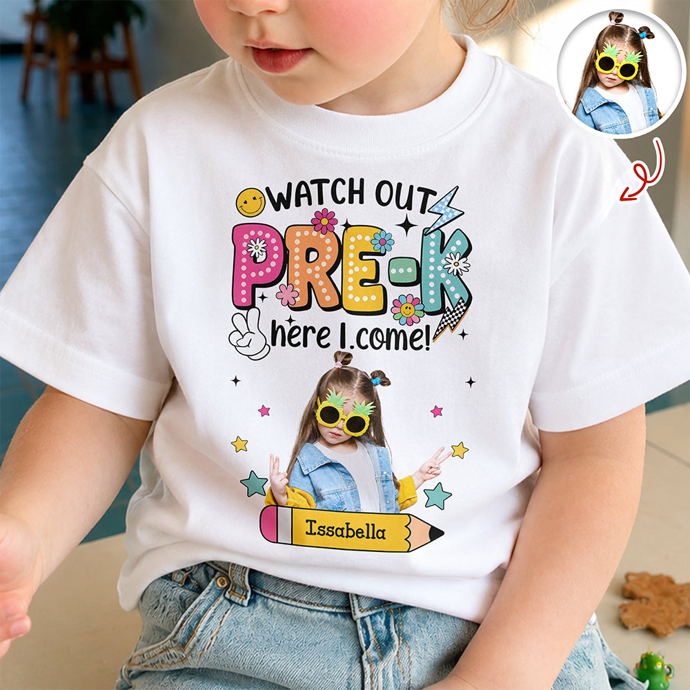 Custom Photo Watch Out Pre-K Here I Come Back To School Personalized Kid Shirt HA75 921718