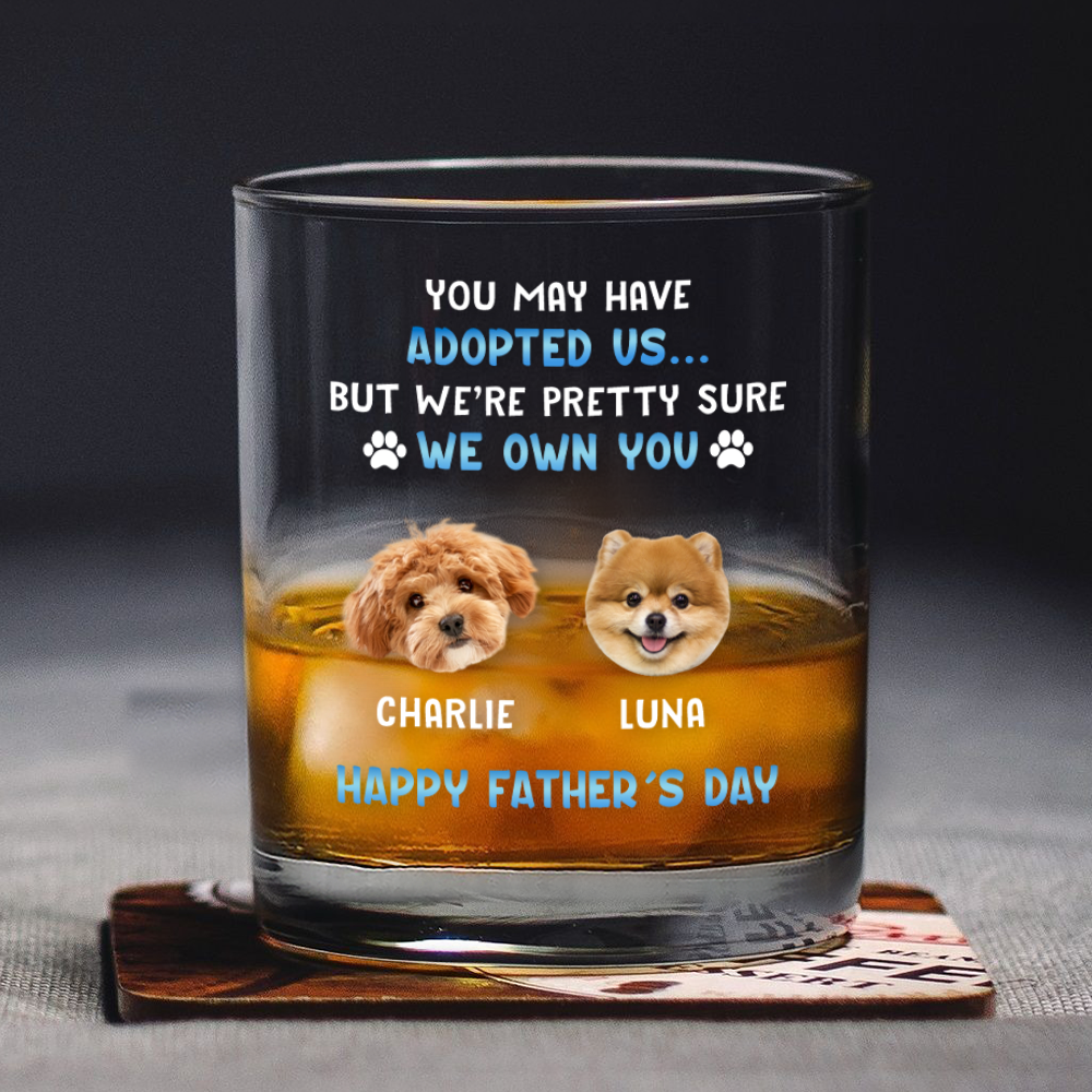Custom Photo I Own You For Sure Whiskey Glass Father's Day Gift For Dog Dad HA75 892502