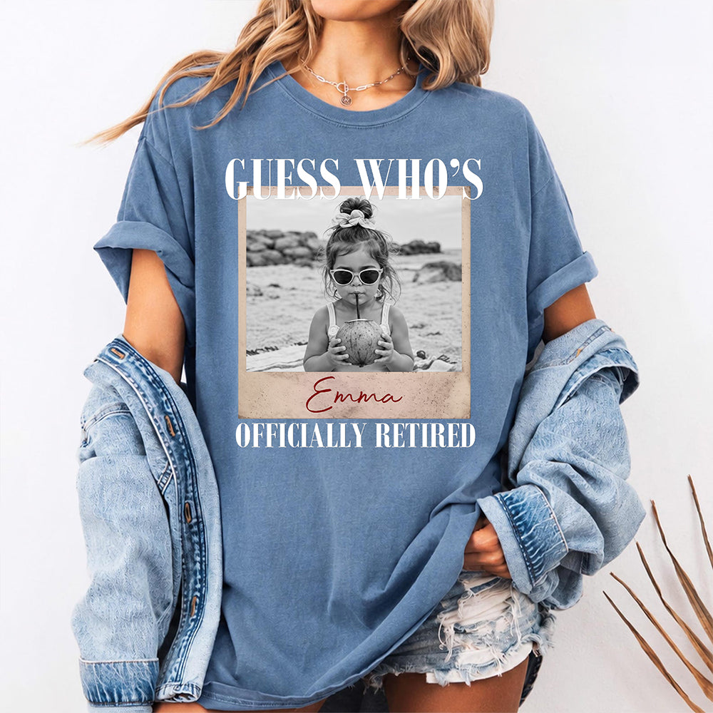 Custom Photo Guess Who's Officially Retired Comfort Shirt - Personalized Retirement Gift for Dad, Grandpa & Family TH10 170631