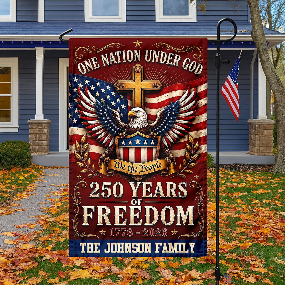 Custom Family Name One Nation Under God 250 Years Of Freedom 1776-2026 Garden Flag CH07 911772