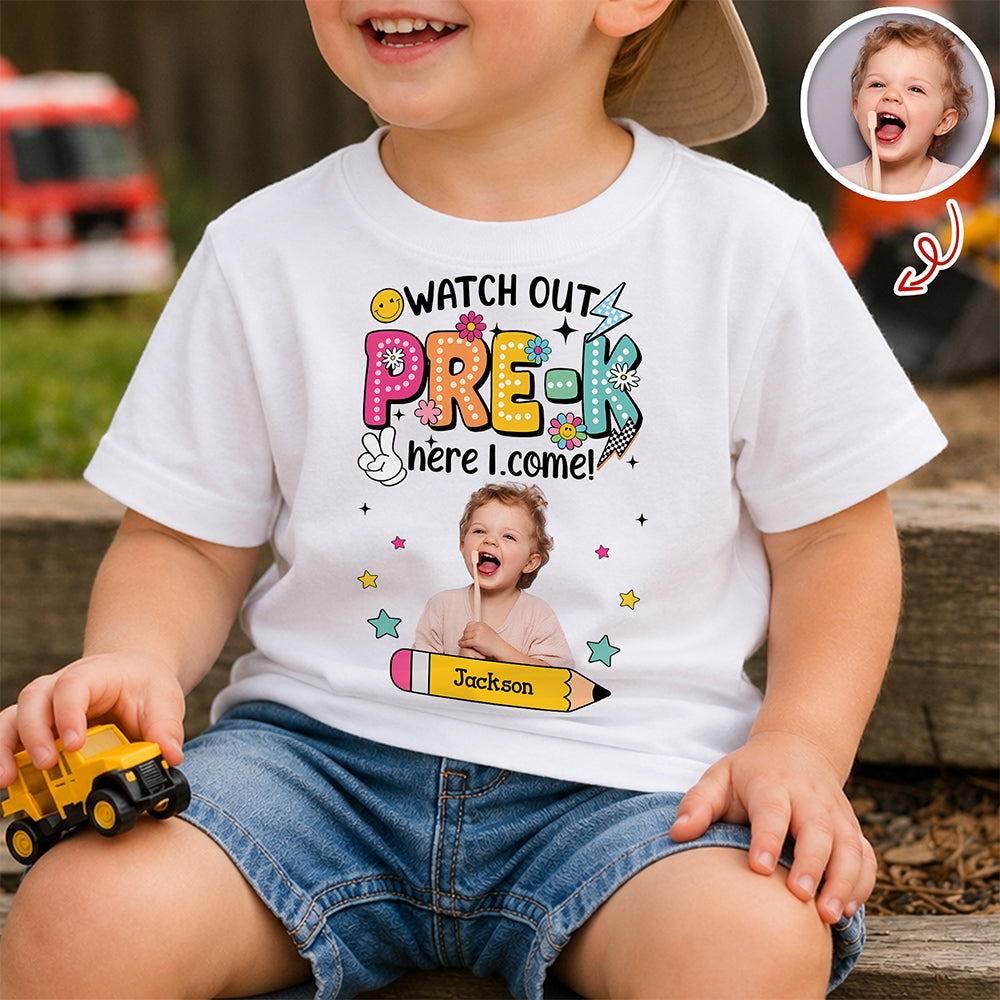 Custom Photo Watch Out Pre-K Here I Come Back To School Personalized Kid Shirt HA75 921718