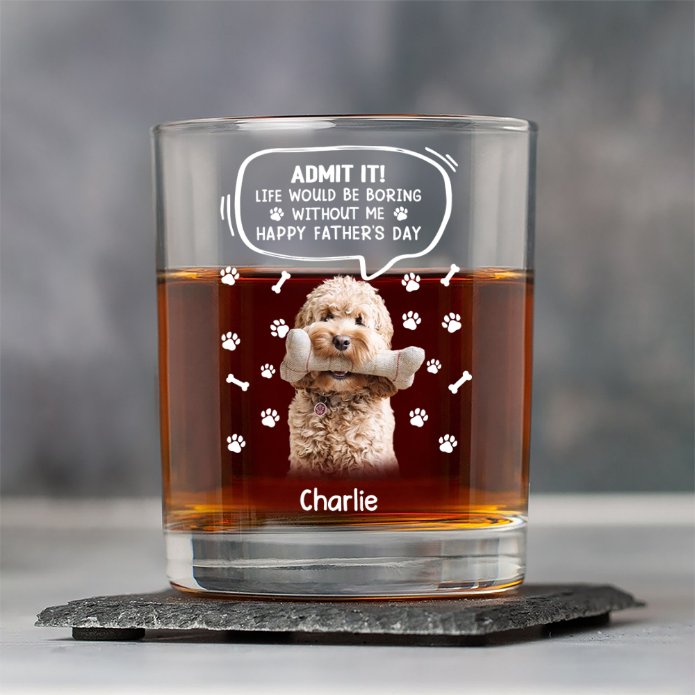 Custom Photo Life Would Be Boring Without Me Dog Cat Print Rock Glass HA75 892394