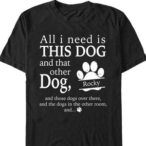 GeckoCustom All I Need Is This Dog Custom Shirt C198 Basic Tee / Black / S