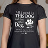 GeckoCustom All I Need Is This Dog Custom Shirt C198 Women Tee / Black Color / S