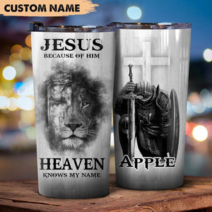 GeckoCustom Because Of Him Heaven Knows My Name Christian Tumbler, Christian Gift, Personalized Tumbler HN590 20 oz