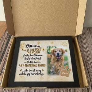 GeckoCustom Better Than Any Material Thing Is A Love Of A Dog Picture Frame 10"x8"