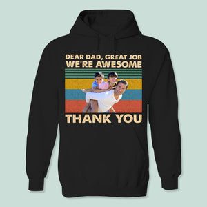 GeckoCustom Custom Photo Dear Dad Great Job We're Awesome Thank You Shirt K228 HN590