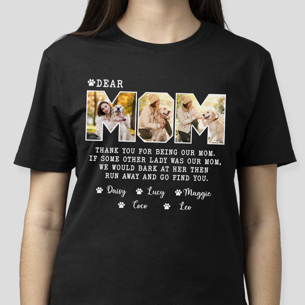 GeckoCustom Custom Photo Dear Mom For Dog Lovers Dark Shirt K228 889092 Basic Tee / Black / S