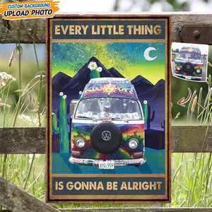 GeckoCustom Custom Photo Every Little Thing Is Gonna Be Alright Hippie Metal Sign T368 HN590