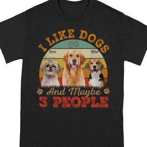 GeckoCustom Custom Photo I Like Dogs And Maybe 3 People Shirt N304 889161