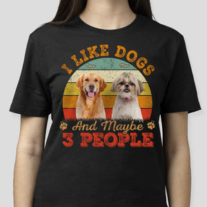 GeckoCustom Custom Photo I Like Dogs And Maybe 3 People Shirt N304 889161