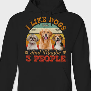 GeckoCustom Custom Photo I Like Dogs And Maybe 3 People Shirt N304 889161