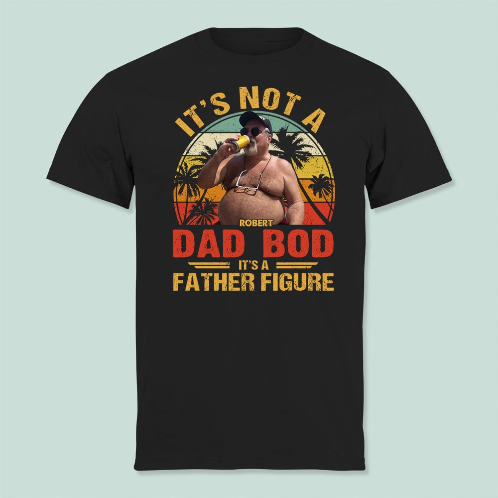 GeckoCustom Custom Photo It's Not A Dad Bod Shirt N304 889151 Basic Tee / Black / S