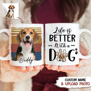 GeckoCustom Custom Photo Life Is Better With A Dog Mug N369 HN590