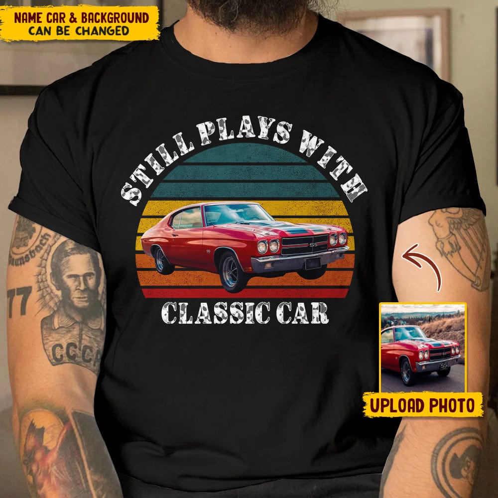 GeckoCustom Custom Photo Still Plays With Cars Vintage Car Shirt N304 HN590