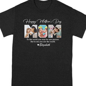 GeckoCustom Custom Photo To Me You Are The World Happy Mother's Day Dark Shirt K228 958 Premium Tee (Favorite) / P Black / S