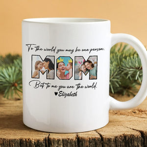 GeckoCustom Custom Photo To Me You Are The World Mug K228 889071