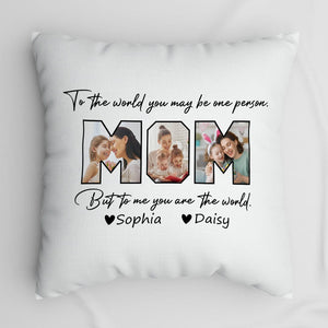 GeckoCustom Custom Photo To Me You Are The World Pillow K228 889119