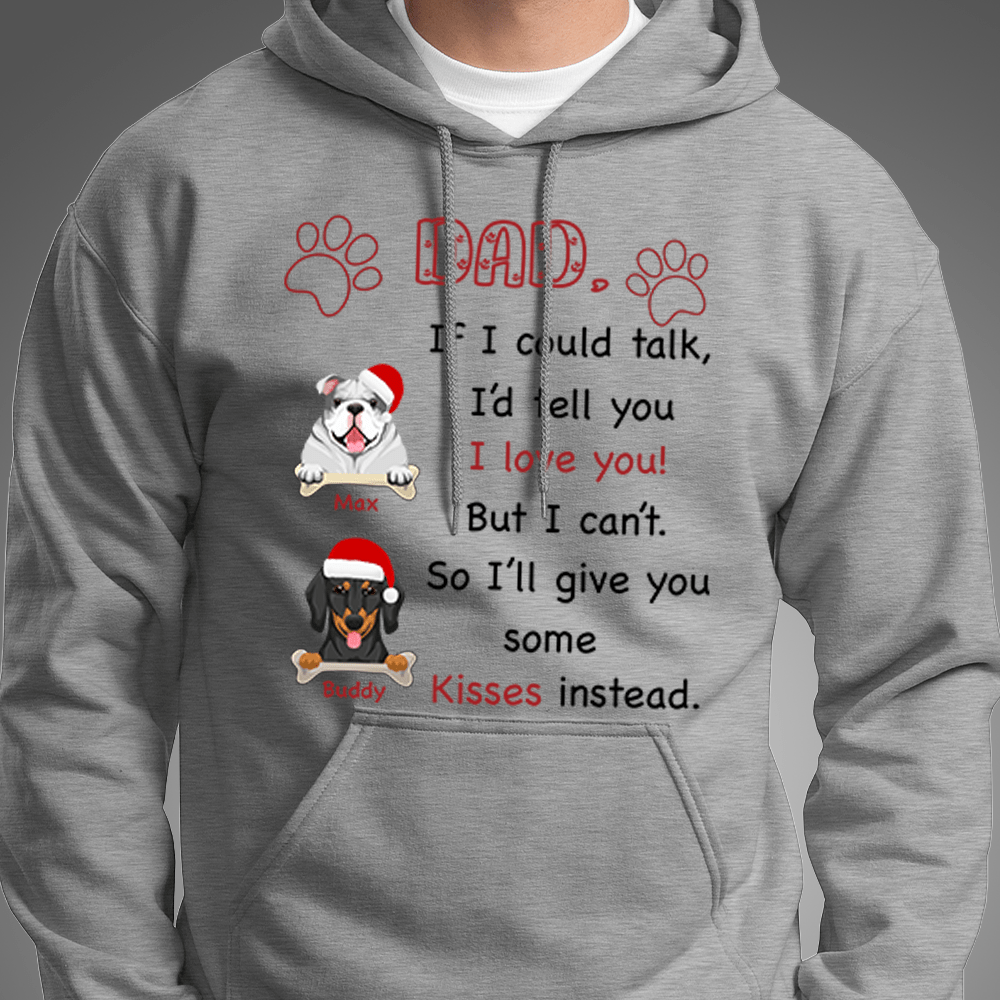 GeckoCustom Dad If I Could Talk I'd Tell You I Love You! Dog Shirt