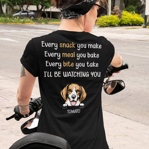 GeckoCustom Every Snack You Make Personalized Custom Dog Backside Shirt C454