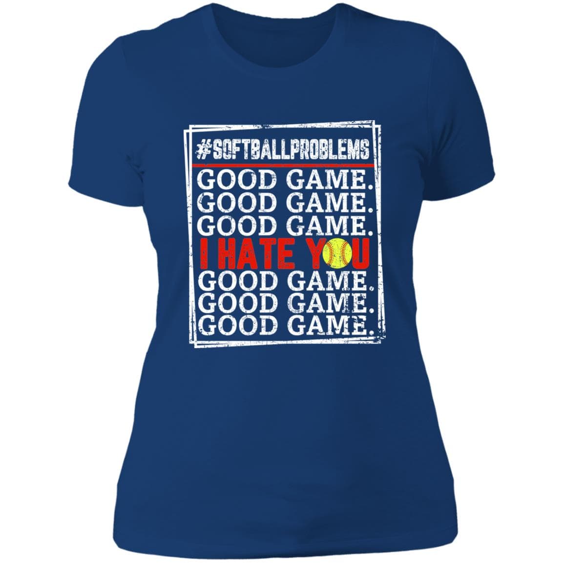 GeckoCustom Good Game I Hate You Softball T-Shirt Women Tee / Royal / X-Small