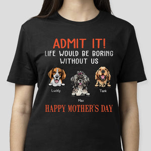 GeckoCustom Happy Birthday Admit It Life Would Be Boring Without Me Dark Shirt N304 889048