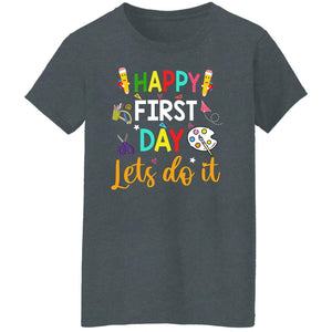 GeckoCustom Happy First Day Lets Do It Shirt H426 Women T-shirt / Dark Heather / S