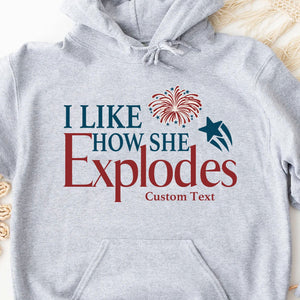 GeckoCustom I Like How She Explodes, I Like How He Bangs, 4th Of July Shirt, American Flag Shirt, Fourth Of July Shirts, Matching 4th Of July Couple, Personalized Custom 4th Of July Shirt C401 Pullover Hoodie / Sport Grey Colour / S