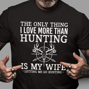 GeckoCustom I Love More Than Hunting Is My Wife Hunting Shirt, Hunter Gift HN590 Premium Tee (Favorite) / P Black / S