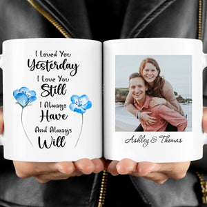 GeckoCustom I Loved You Yesterday Personalized Custom Photo Anniversary Mug Valentine Day Gift C612 11oz