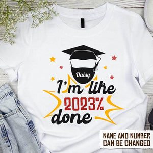 GeckoCustom I'm Like 2022% Done Graduation Shirt HN590