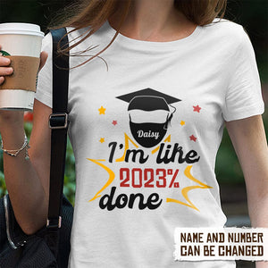 GeckoCustom I'm Like 2022% Done Graduation Shirt HN590