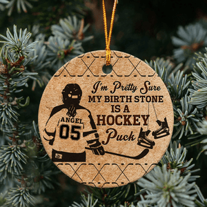 GeckoCustom I'm Pretty Sure My Birth Stone Is A Hockey Puck, Hockey Ornament HN590