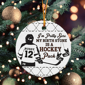 GeckoCustom I'm Pretty Sure My Birth Stone Is A Hockey Puck, Hockey Ornament HN590