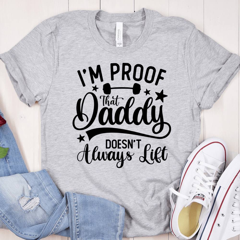 GeckoCustom I'm Proof That Daddy Doesn't Always Lift Family T-shirt, HN590 Basic Tee / White / S