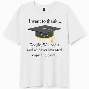 GeckoCustom I Want To Thank Google Wikipedia Graduation Shirt C254 Unisex T-Shirt / Light Blue / S