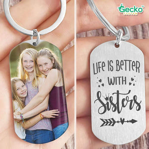 GeckoCustom Life Is Better With Sisters Image Upload Family Metal Keychain HN590