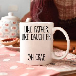 GeckoCustom Like Father Like Daughter Oh Crap Family Coffee Mug, HN590