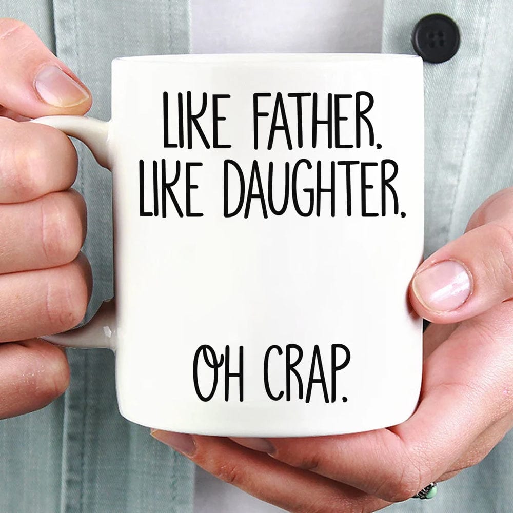 GeckoCustom Like Father Like Daughter Oh Crap Family Coffee Mug, HN590