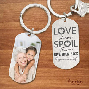 GeckoCustom Love Them Spoil Them Give Them Back Grandma Family Metal Keychain HN590