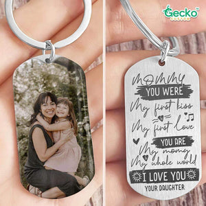 GeckoCustom Mommy You Were My First Kiss Family Metal Keychain HN590 No Gift box