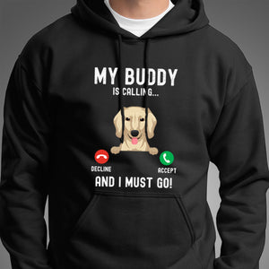 GeckoCustom My Dog Is Calling Custom Dog Shirt C206 Pullover Hoodie / Black Colour / S