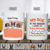 GeckoCustom My Dog Is The Reason I Wake Up Every Morning Dog Mug HN590