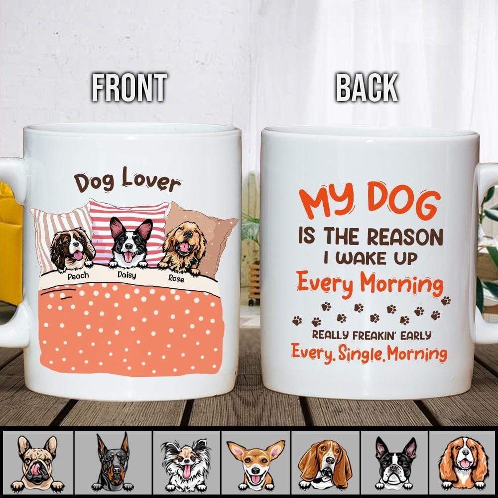 GeckoCustom My Dog Is The Reason I Wake Up Every Morning Dog Mug HN590