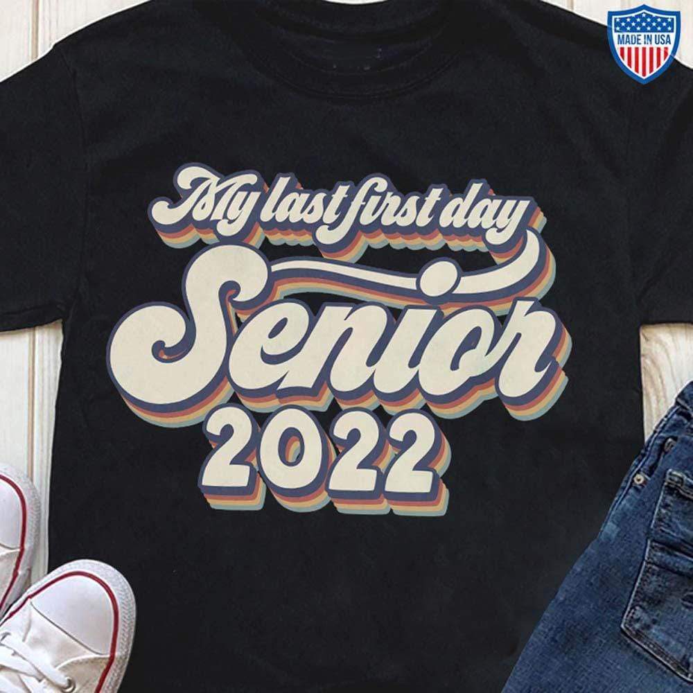 GeckoCustom My Last First Day Senior 2022 Retro Shirt, Senior 2022 Retro Shirt, Class of 2022 Shirt Unisex Shirt / Black / S