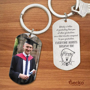 GeckoCustom Nobody Is Better At Than You Graduation Metal Keychain HN590